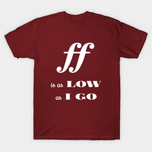 This is as low as  l go T-Shirt